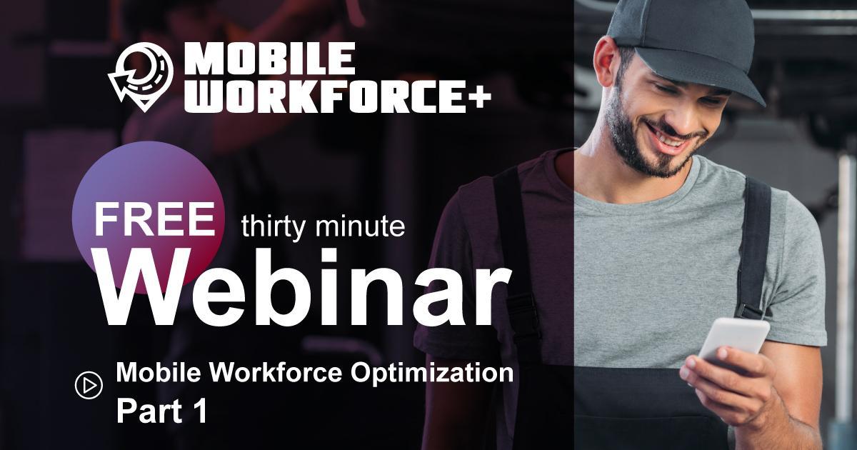 Webinar Mobile Workforce Optimization Part 1