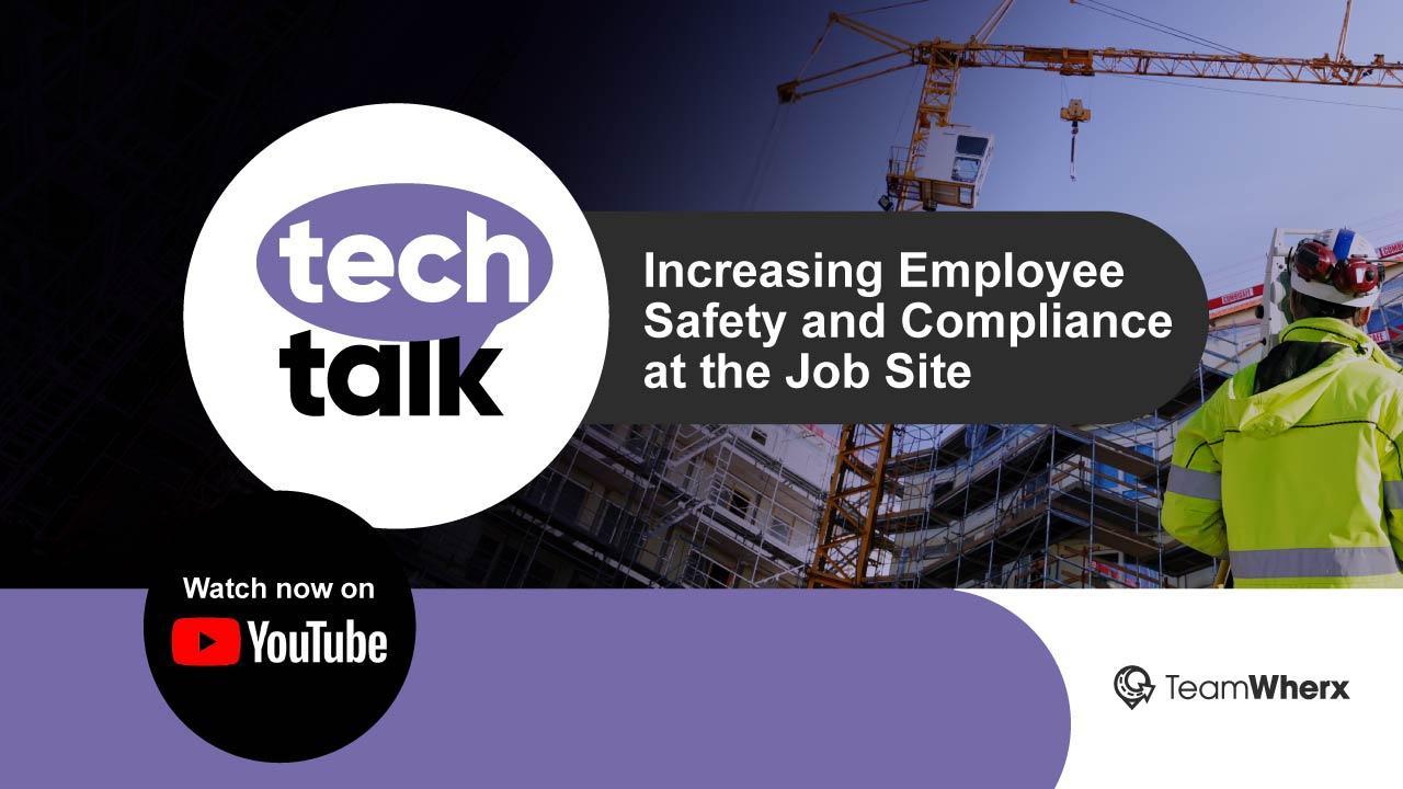 TechTalk Increasing Employee Safety and Compliance at the Jobsite