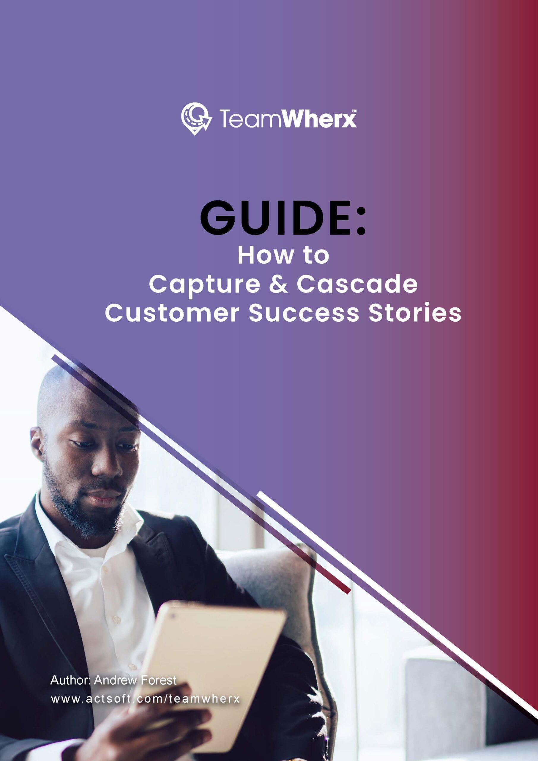 How to Capture & Cascade Customer Success Stories