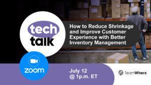TechTalk: How to Reduce Shrinkage and Improve Customer Experience with Better Inventory Management