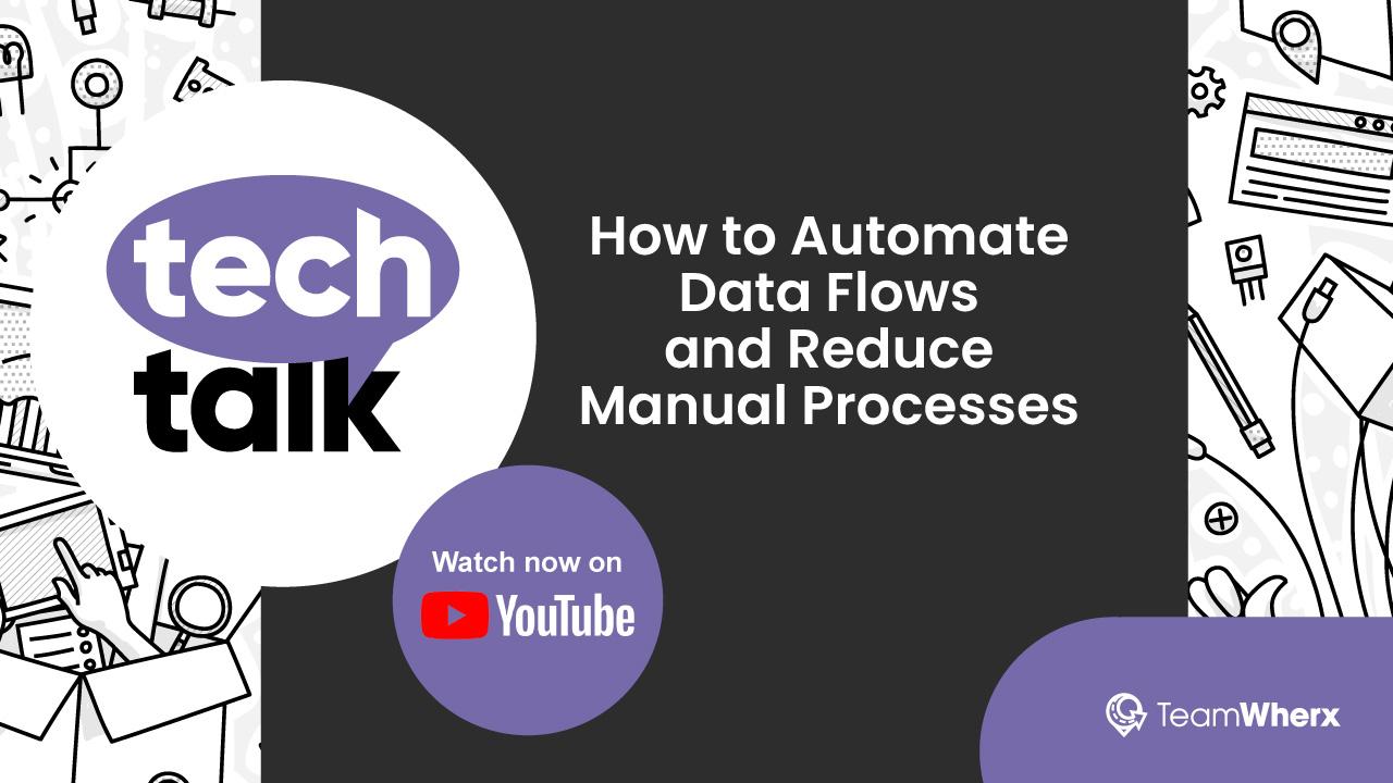 TechTalk: How to Automate Data Flows and Reduce Manual Processes