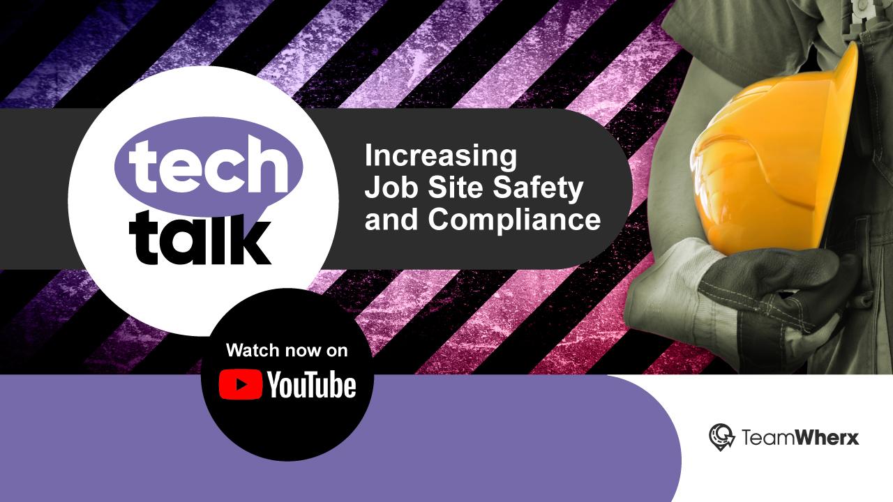 TechTalk: Increasing Job Site Safety and Compliance