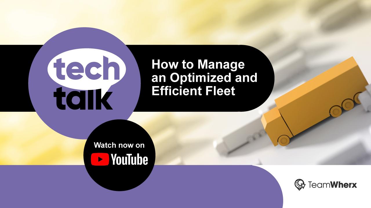 TechTalk: How to Manage an Optimized and Efficient Fleet