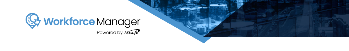 Workforce Manager Product Update – June 2025 - Actsoft, A Global Leader ...